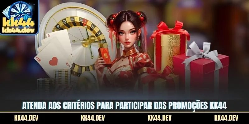 Atenda aos critérios para participar das promoções KK44