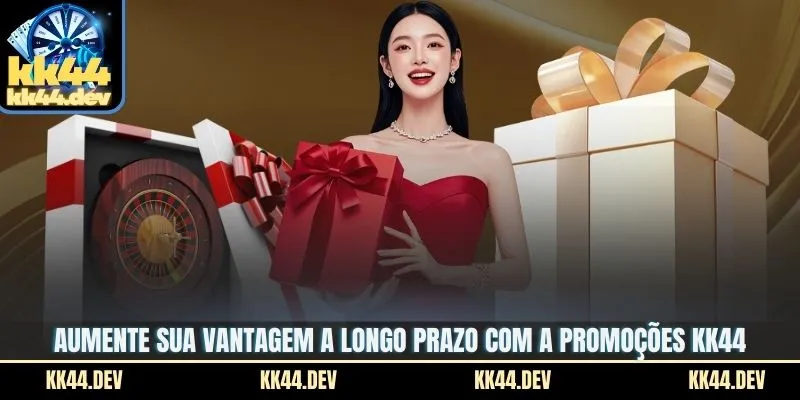 Aumente sua vantagem a longo prazo com a Promoções KK44