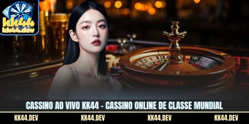 Cassino Ao Vivo KK44 – Cassino Online De Classe Mundial