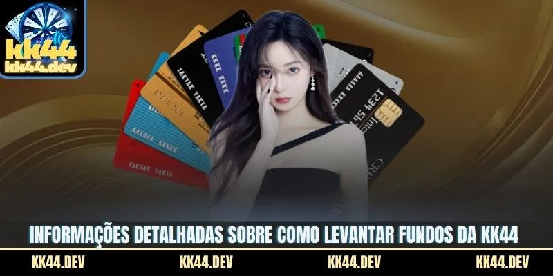 Informações detalhadas sobre como levantar fundos da KK44