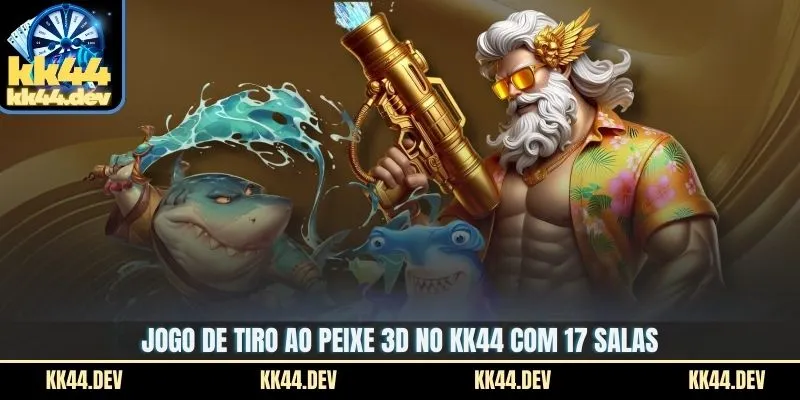 Jogo de tiro ao peixe 3D no KK44 com 17 salas