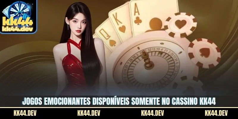 Jogos emocionantes disponíveis somente no cassino KK44