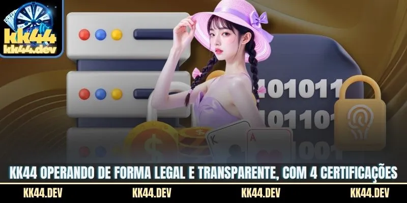 KK44 operando de forma legal e transparente, com 4 certificações