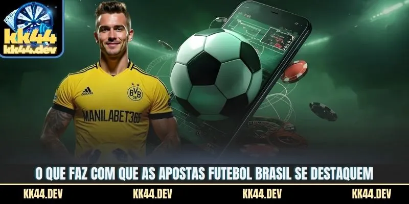 O que faz com que as apostas futebol brasil se destaquem?