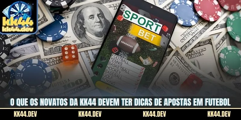 O que os novatos da KK44 devem ter dicas de apostas em futebol?