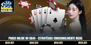 Poker online No KK44 – Estratégias Emocionalmente Ricas