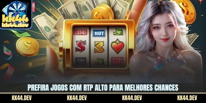 Prefira jogos com RTP alto para melhores chances