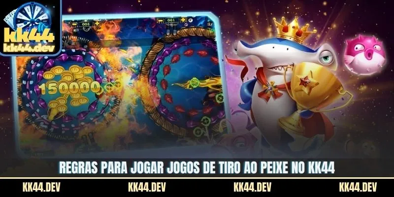 Regras para jogar jogos de tiro ao peixe no KK44
