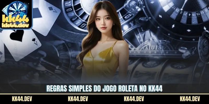 Regras simples do jogo Roleta no KK44