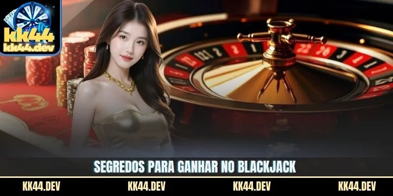 Segredos para ganhar no blackjack